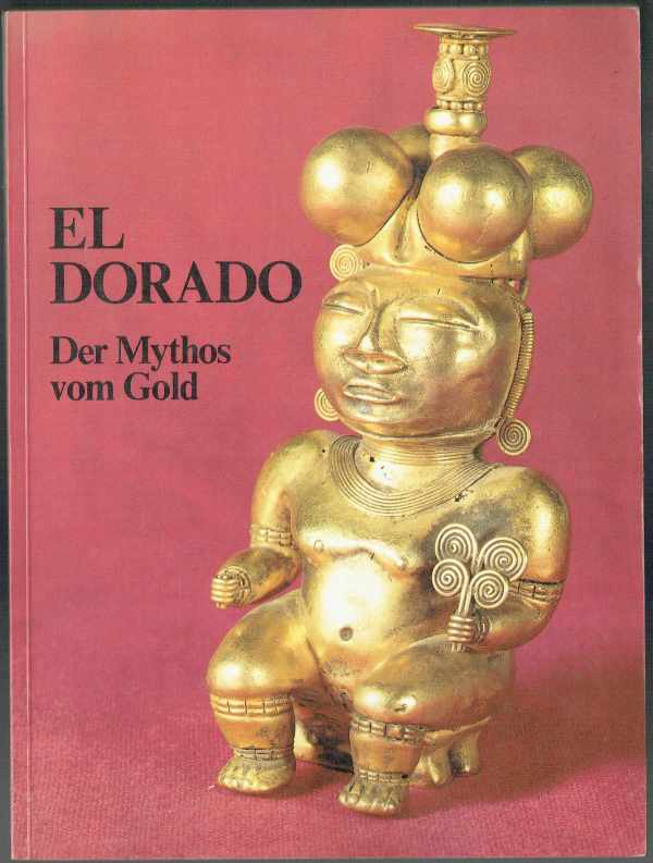 El Dorado - Der Mythos vom Gold  Dr.Peter Kann El Dorado - Az arany mítosza 