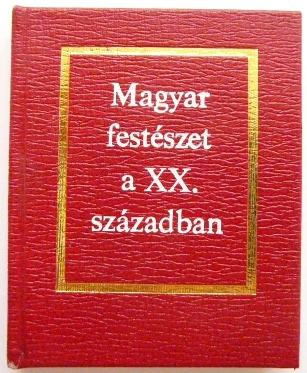 Magyar festészet a XX. században (MINIKÖNYV!)  Dr.Pogány Ö. Gábor angol, német, orosz nyelven 