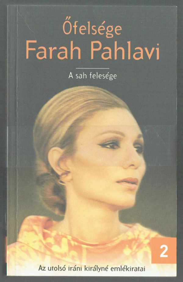 Őfelsége Farah Pahlavi - A sah felesége - Az utolsó iráni királyné emlékiratai 1-2 Farah Pahlavi  9b 