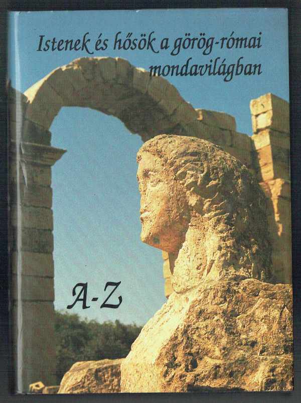 Istenek és hősök a görög-római mondavilágban A-Z Vojtech Zamarovsky   
