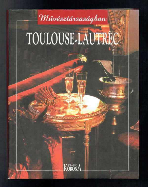 Toulouse-Lautrec André Daguin, Geneviéve Diego-Dortignac, Jean-Bernard Naudin   
