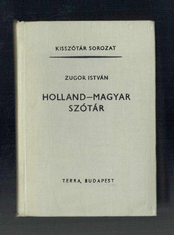 Holland-magyar kisszótár Zugor István   