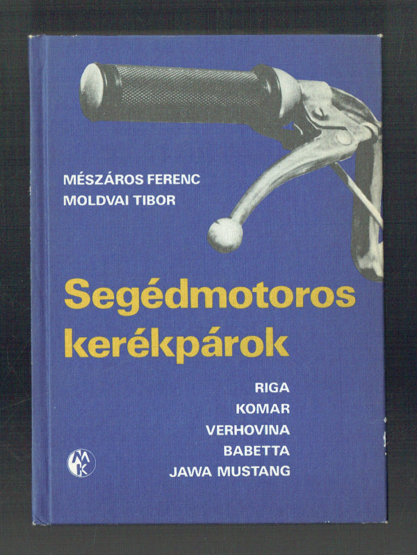 Segédmotoros kerékpárok  Riga  Komar  Verhovina Babetta Jawa Mustang Mészáros Ferenc, Moldvai Tibor   