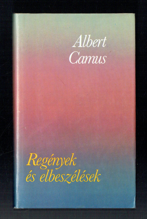 Regények és elbeszélések Albert Camus   