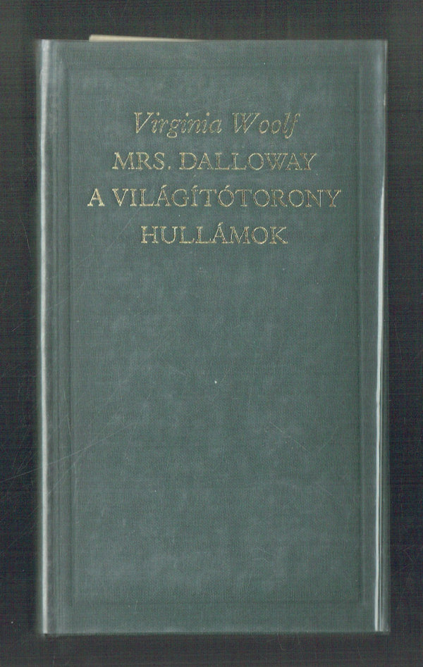 Mrs. Dalloway  A világítótorony  Hullámok Virginia Woolf   