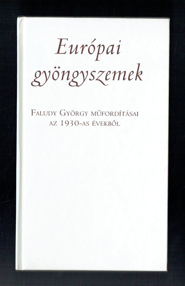 Európai gyöngyszemek  Faludy György műfordításai az 1930-as évekből    