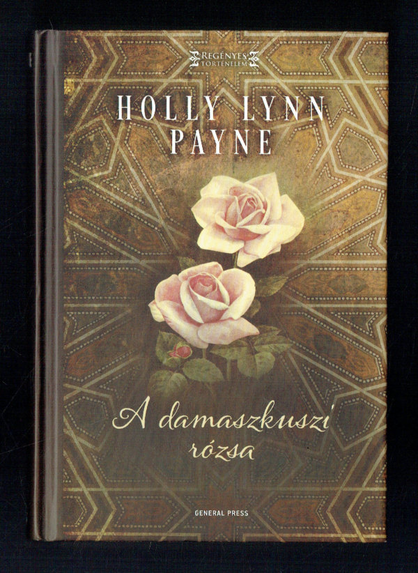 A damaszkuszi rózsa    MeseRúmiról és a rózsákról Holly Lynn Payne   