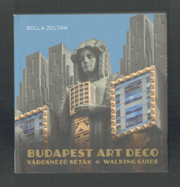 Budapest  Art Deco  Városnéző séták – Walking Guide Bolla Zoltán   