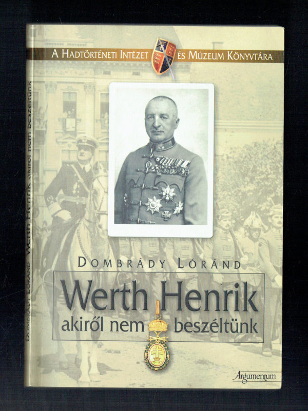 Werth Henrik akiről nem beszéltünk Dombrády Lóránd   
