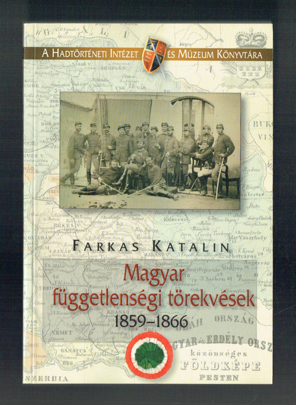 Magyar függetlenségi törekvések 1859-1866 Farkas Katalin   