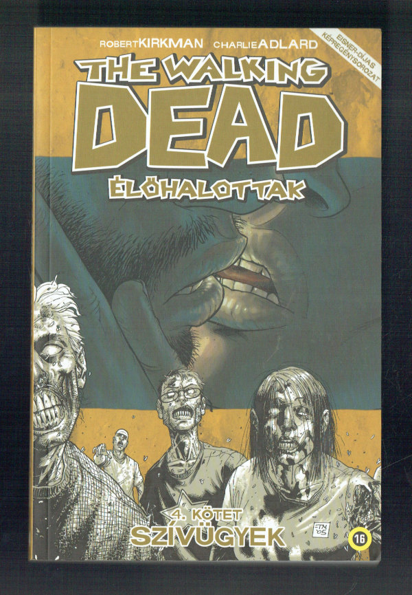 The Walking Dead  Élőhalottak 4.  Szívügyek Charlie Adlard, Robert Kirkman   