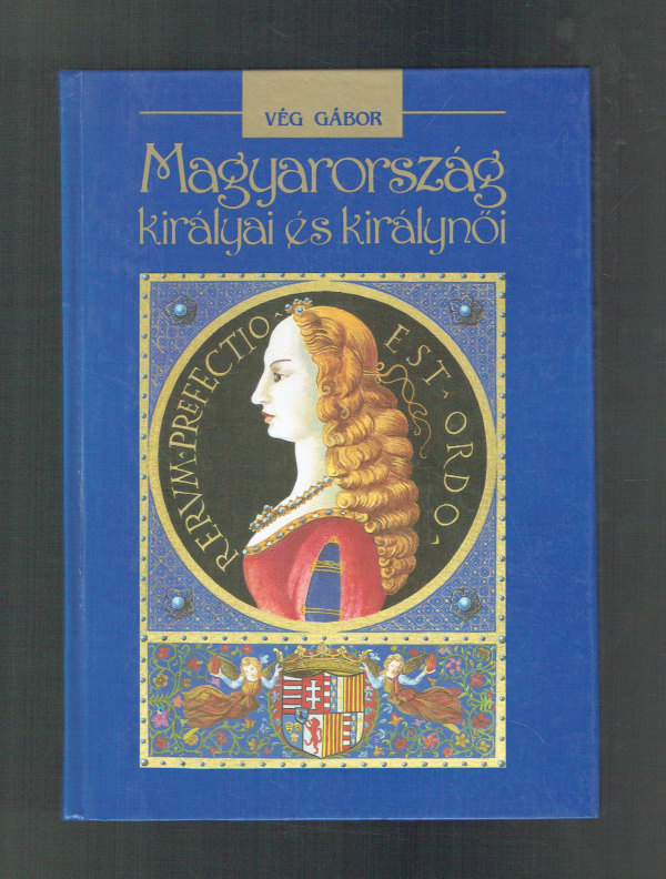 Magyarország királyai és királynői Vég Gábor   