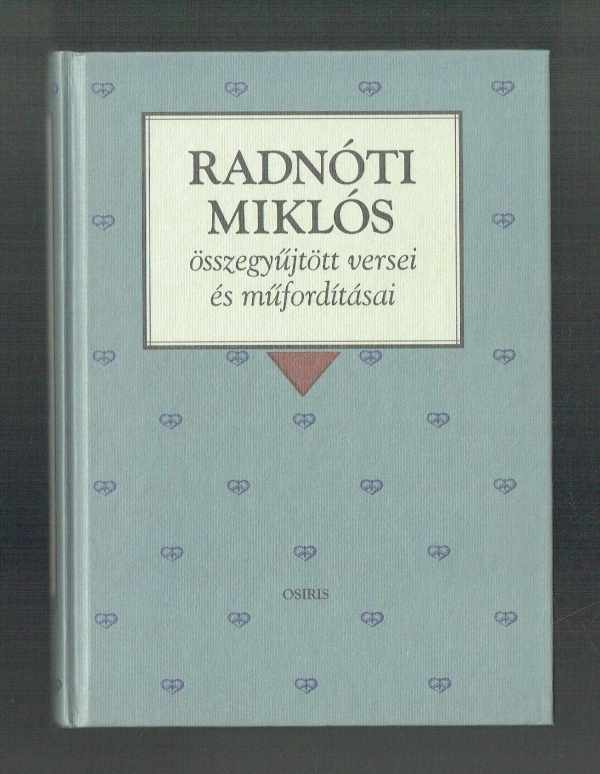 Radnóti Miklós összegyűjtött versei és műfordításai Radnóti Miklós   