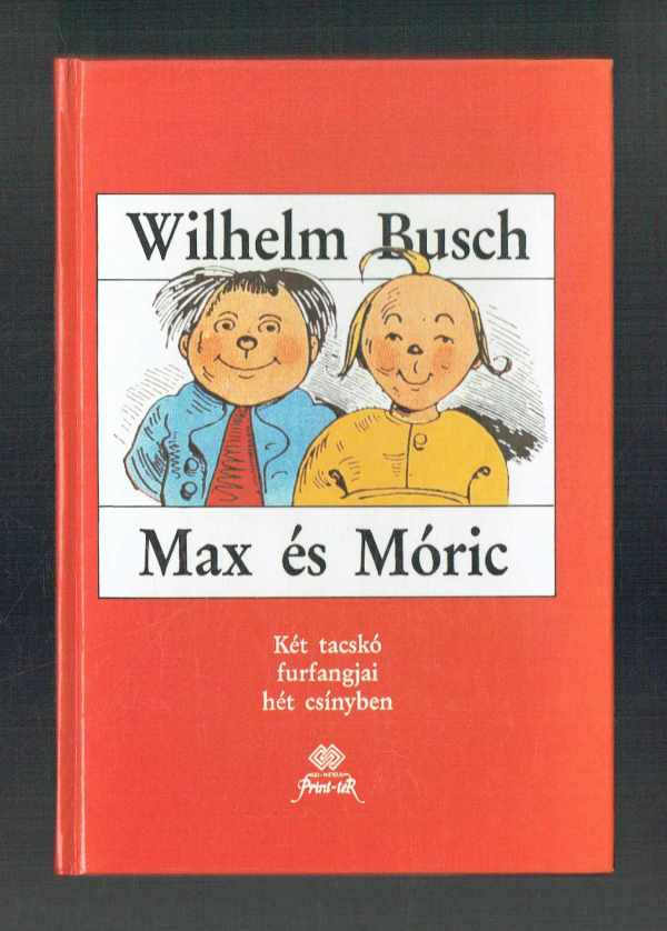 Max és Móric - Két tacskó furfangjai hét csínyben Wilhelm Busch   