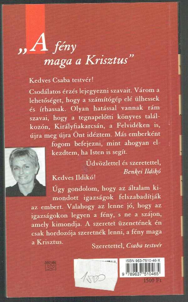 A fénygyújtogató - Böjte Csaba atyával beszélget Benkei Ildikó Benkei Ildikó A fénygyújtogató - Böjte Csaba atyával beszélget Benkei Ildikó Benkei Ildikó