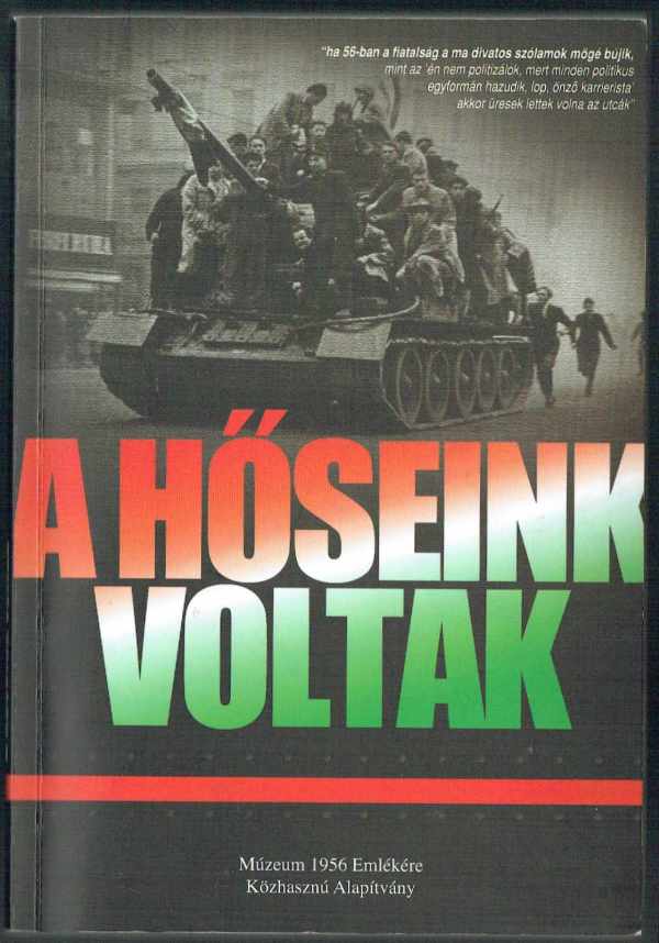 A hőseink voltak Bognár Nándor A hőseink voltak Bognár Nándor