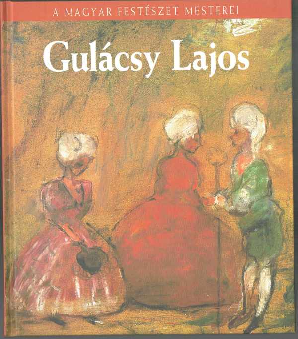 Gulácsy Lajos Marosvölgyi Gábor Gulácsy Lajos Marosvölgyi Gábor