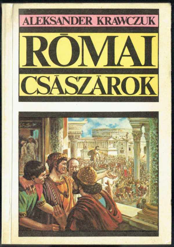 Római császárok Aleksander Krawczuk Római császárok Aleksander Krawczuk