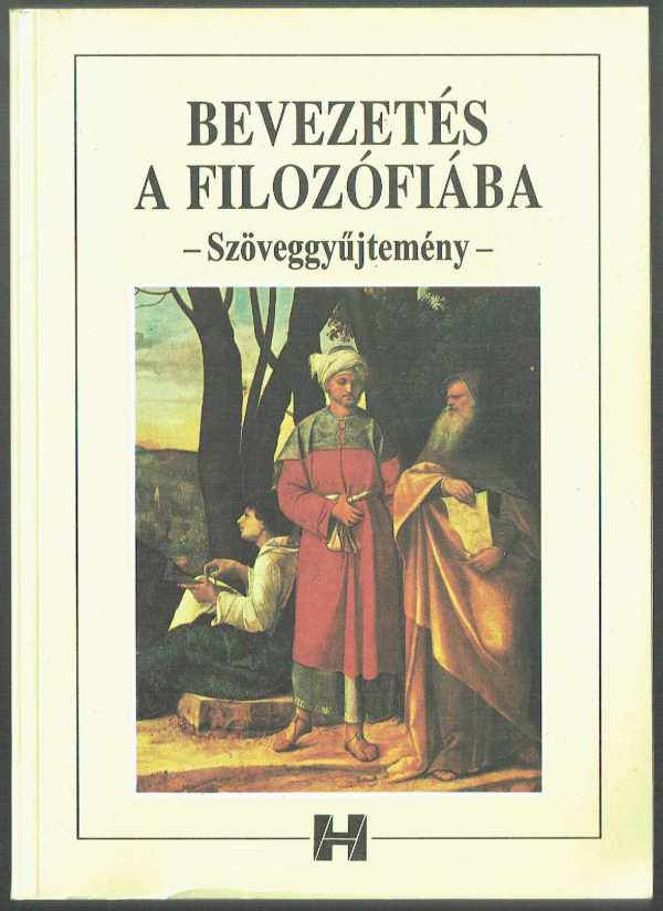 Bevezetés a filozófiába - Szöveggyűjtemény Steiger Kornél Bevezetés a filozófiába - Szöveggyűjtemény Steiger Kornél