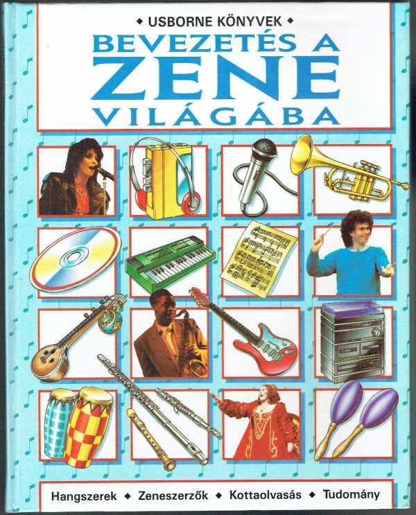 Bevezetés a zene világába - Hangszerek, zeneszerzők, kottaolvasás, tudomány Judy Tatchell