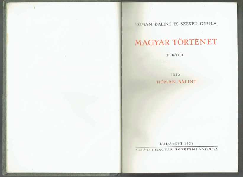 Magyar történet II. Kötet Hóman Bálint, Szekfű Gyula Magyar történet II. Kötet Hóman Bálint, Szekfű Gyula