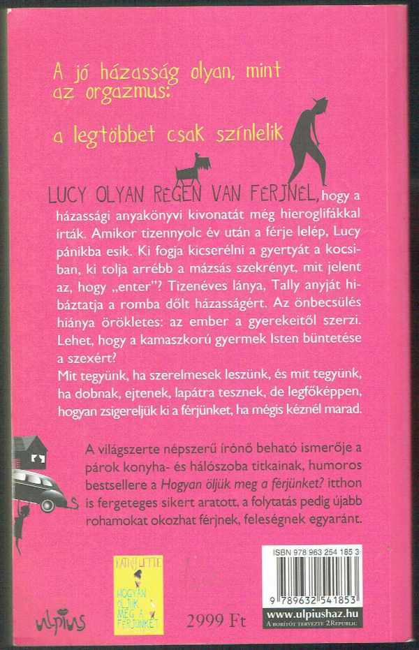 Hogyan tegyük tönkre a férjünket (és egyéb hasznos spirituális tanácsok) Kathy Lette Hogyan tegyük tönkre a férjünket (és egyéb hasznos spirituális tanácsok) Kathy Lette
