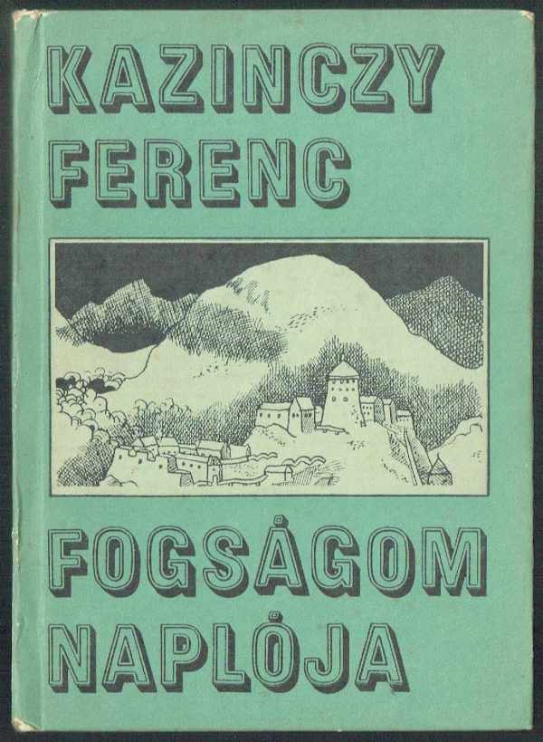 Fogságom naplója Kazinczy Ferenc  