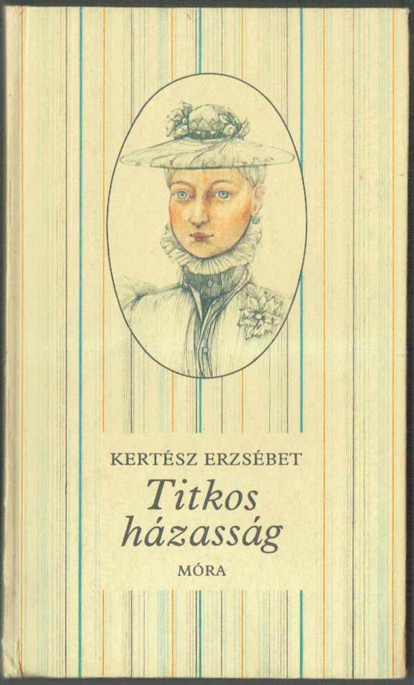 Titkos házasság Kertész Erzsébet Titkos házasság Kertész Erzsébet
