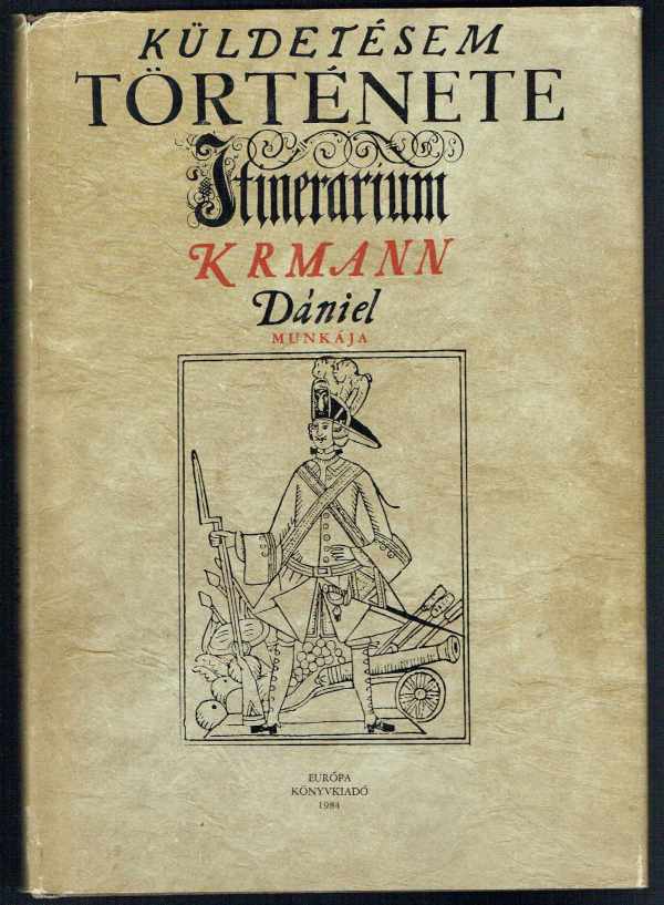 Küldetésem története - Itinerarium Krmann Dániel Küldetésem története - Itinerarium Krmann Dániel