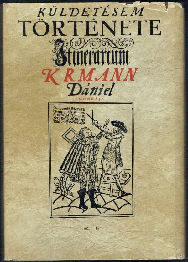 Küldetésem története - Itinerarium Krmann Dániel Küldetésem története - Itinerarium Krmann Dániel