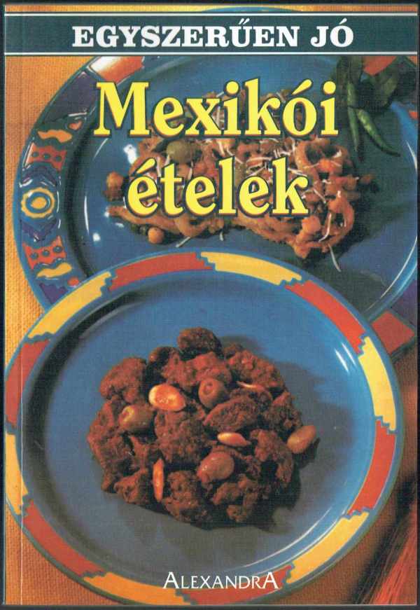 Mexikói ételek - Egyszerűen jó   