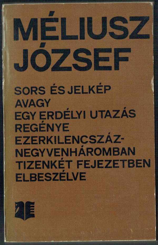 Sors és jelkép avagy egy erdélyi utazás regénye Méliusz József Sors és jelkép avagy egy erdélyi utazás regénye Méliusz József