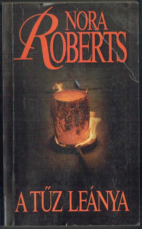 A tűz leánya Nora Roberts A tűz leánya Nora Roberts