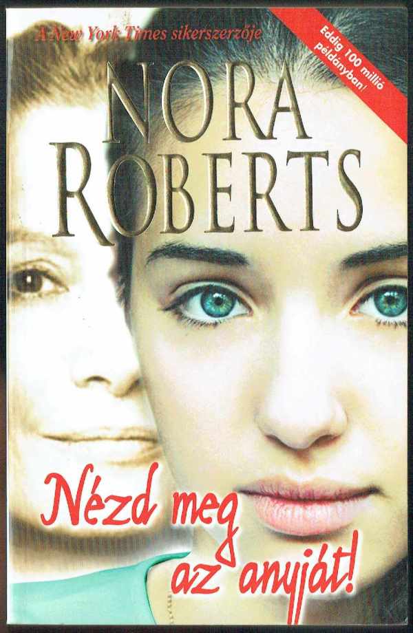 Nézd meg az anyját! Nora Roberts Nézd meg az anyját! Nora Roberts