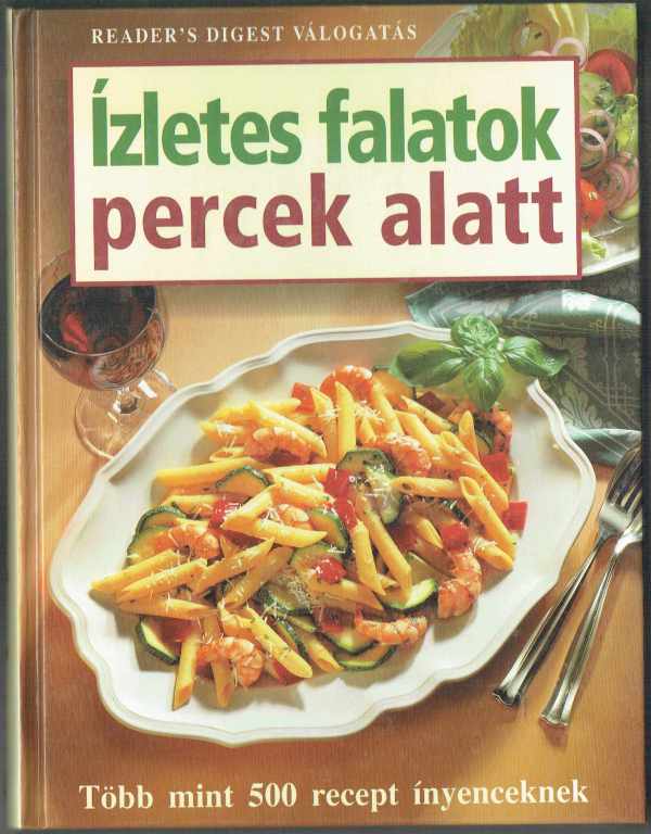 Ízletes falatok percek alatt - Reader's Digest Kelemen Erika Ízletes falatok percek alatt - Reader's Digest Kelemen Erika