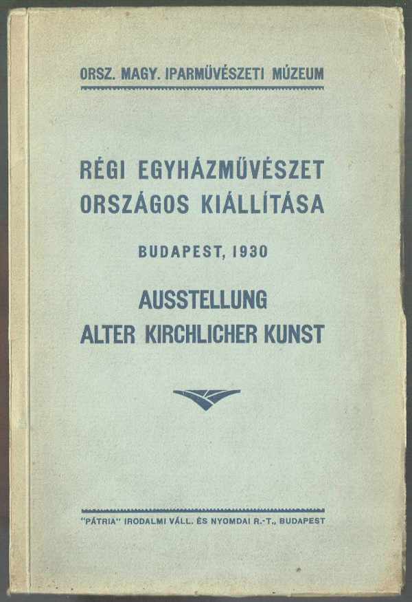 Régi egyházművészet országos kiállítása 1930 május-szeptember  Végh Gyula