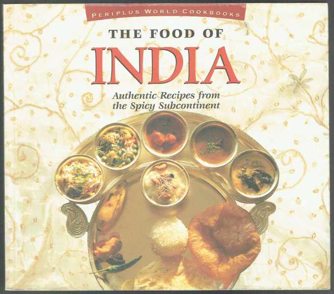 The food of India - Authentic Recipes from the Spicy Subcontinent Wendy Hutton The food of India - Authentic Recipes from the Spicy Subcontinent Wendy Hutton