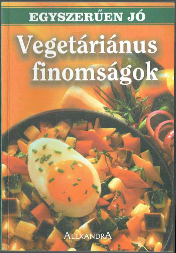 Vegetáriánus finomságok - Egyszerűen jó Vegetáriánus finomságok - Egyszerűen jó