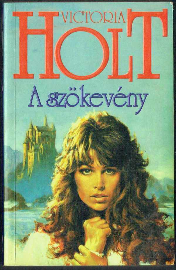 A szökevény Victoria Holt A szökevény Victoria Holt