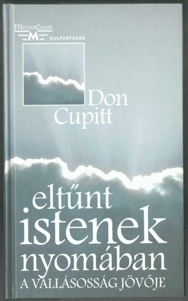 Eltűnt istenek nyomában - A vallásosság jövője Don Cupitt