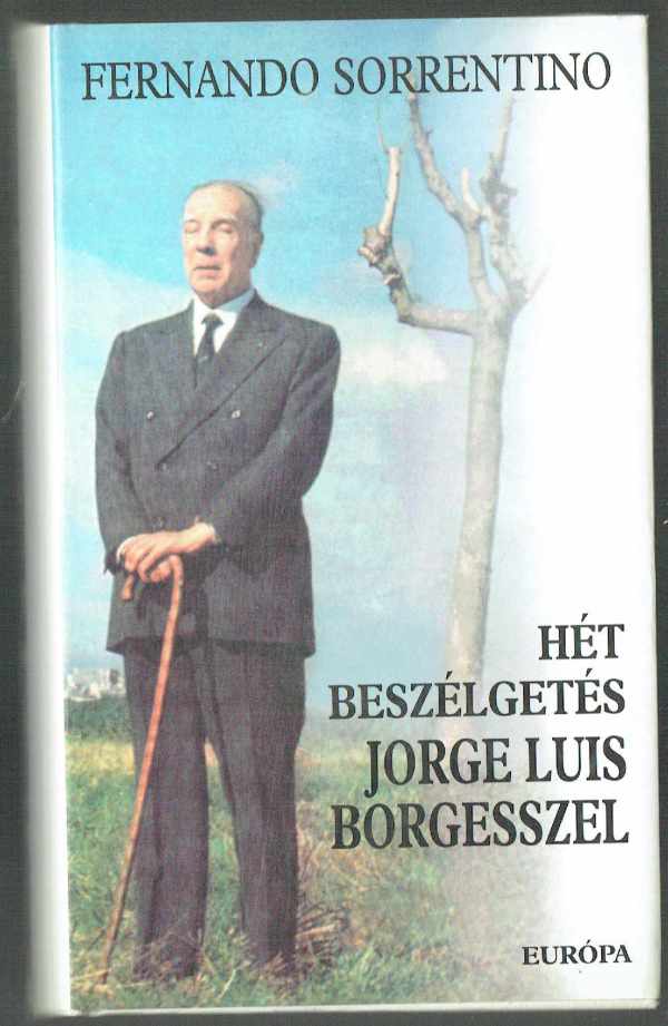 Hét beszélgetés Jorge Luis Borgesszel Fernando Sorrentino