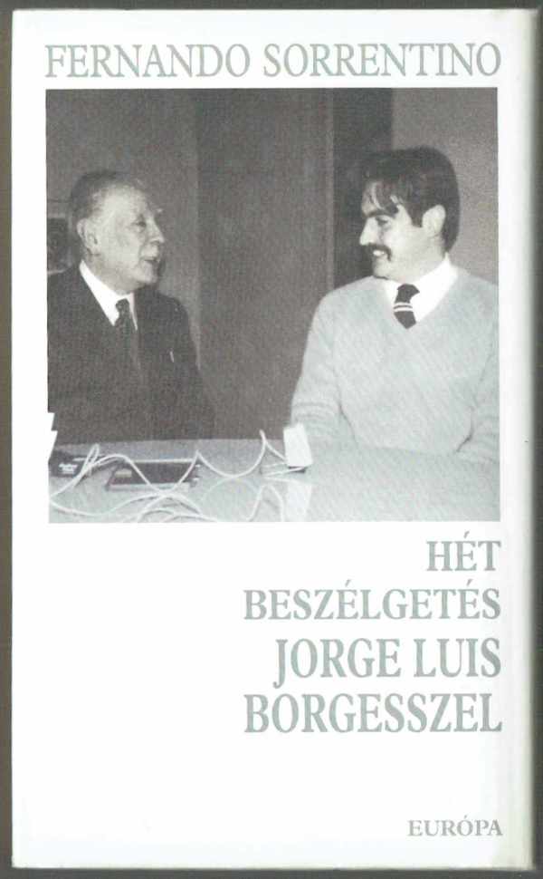 Hét beszélgetés Jorge Luis Borgesszel Fernando Sorrentino  