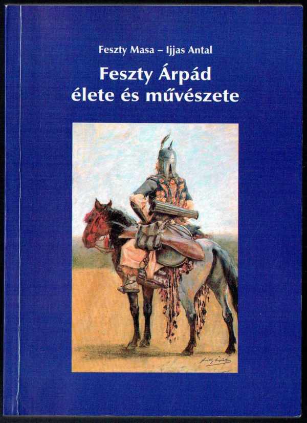 Feszty Árpád élete és művészete Feszty Masa, Ijjas Antal