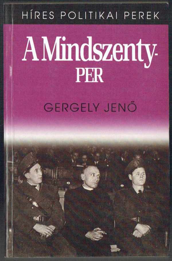A Mindszenty-per Gergely Jenő A Mindszenty-per Gergely Jenő