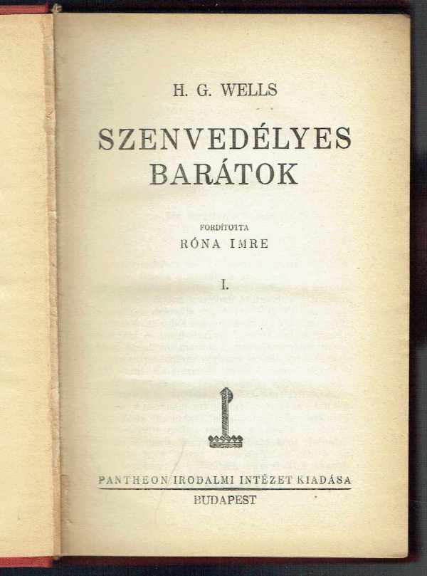 Szenvedélyes barátok I-II. kötet H.G.Wells Szenvedélyes barátok I-II. kötet H.G.Wells