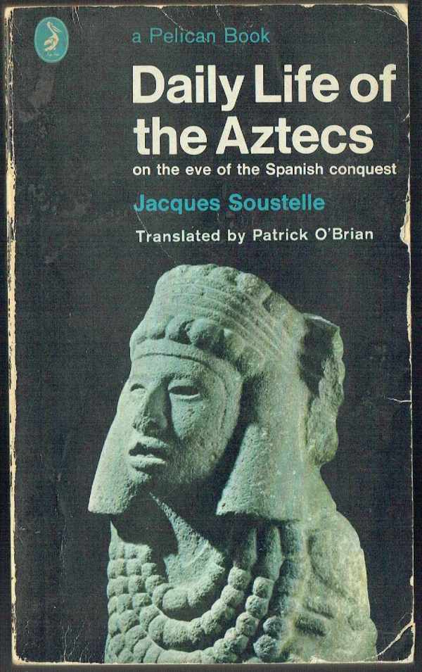 Daily Life of the Aztecs Jacques Soustelle  