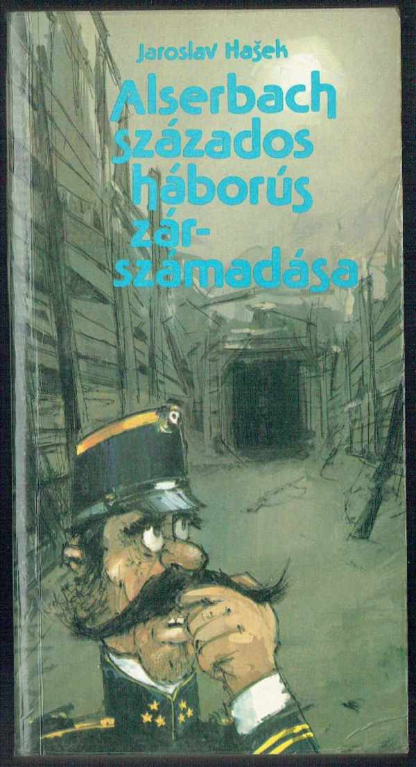 Alserbach százados háborús zárszámadása Jaroslav Hasek
