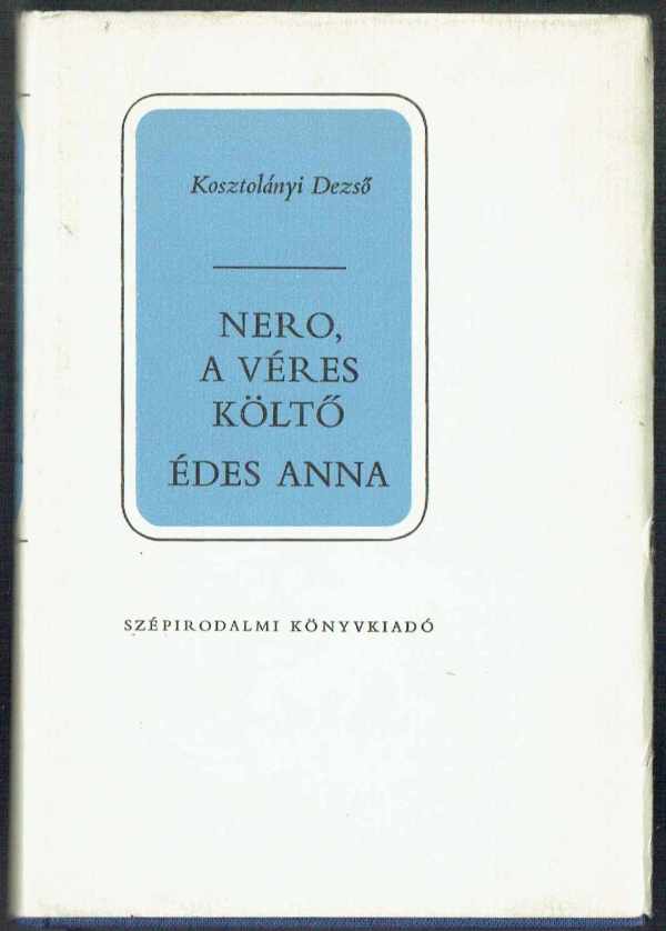 Nero, a véres költő - Édes Anna Kosztolányi Dezső  