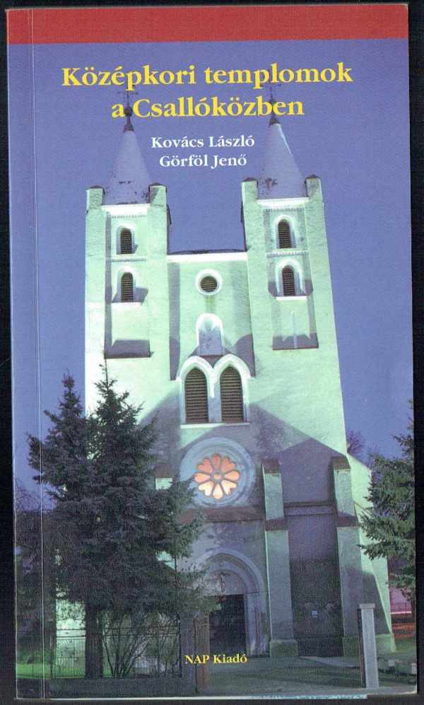 Középkori templomok a Csallóközben Görföl Jenő, Kovács László