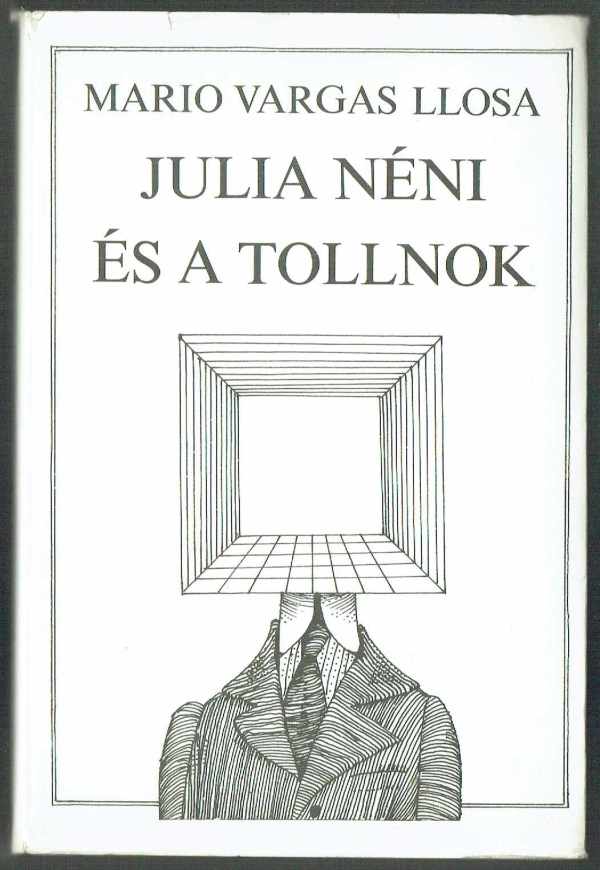 Julia néni és a tollnok Mario Vargas Llosa Julia néni és a tollnok Mario Vargas Llosa